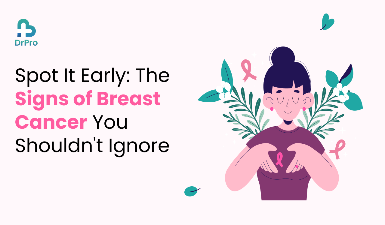 Spot It Early: The Signs of Breast Cancer You Shouldn’t Ignore